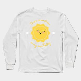 There is sunshine in my soul today Long Sleeve T-Shirt